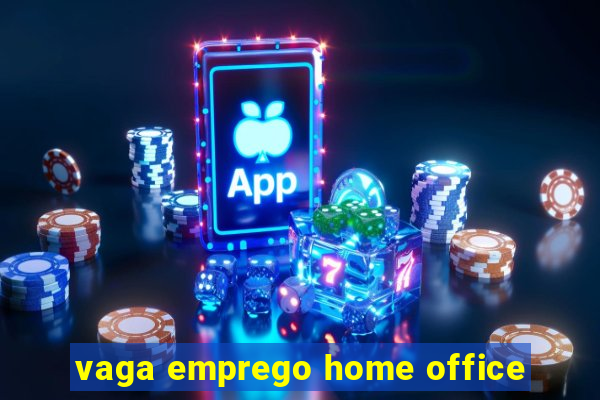 vaga emprego home office