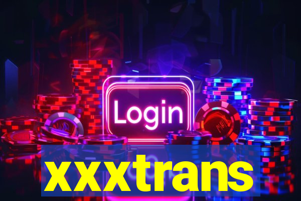 xxxtrans