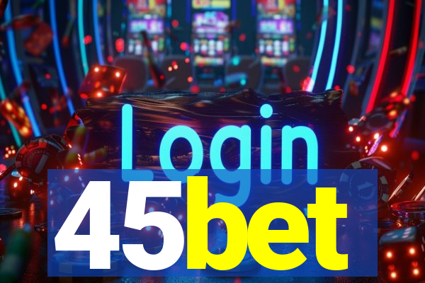 45bet