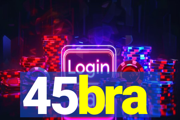 45bra