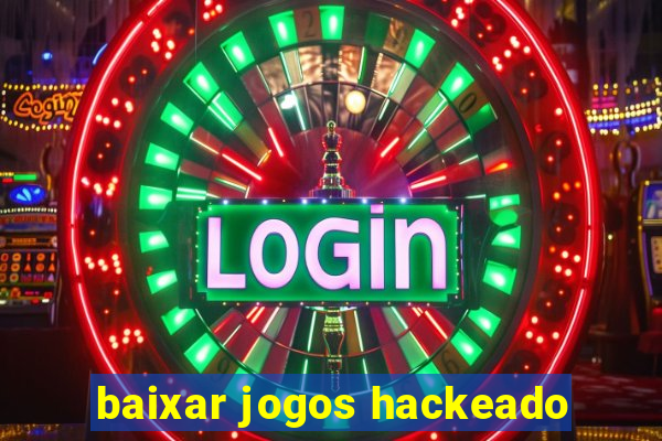 baixar jogos hackeado