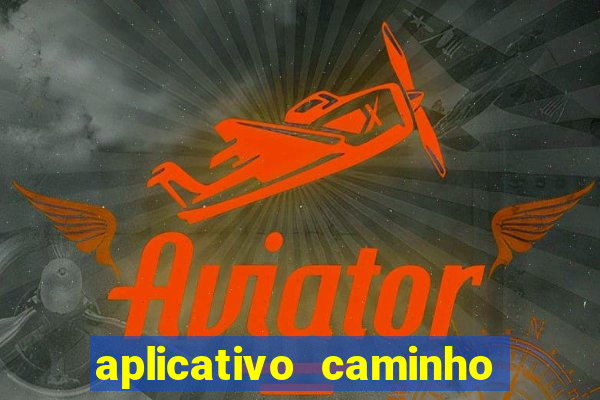 aplicativo caminho da sorte