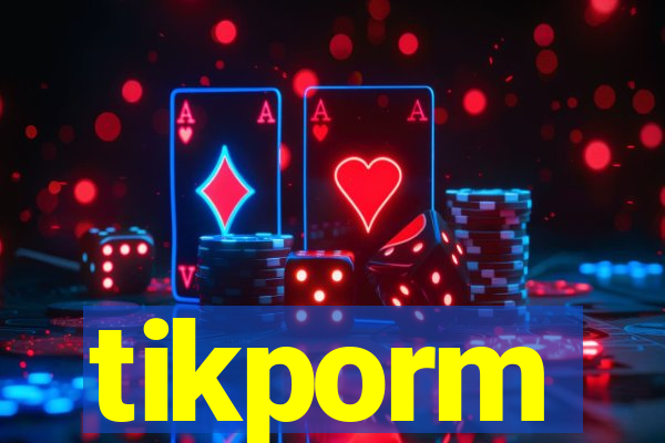 tikporm