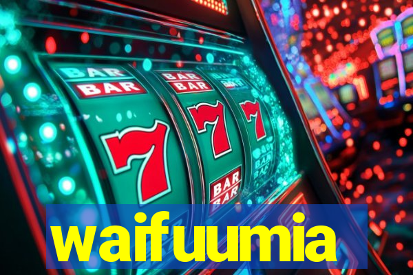 waifuumia