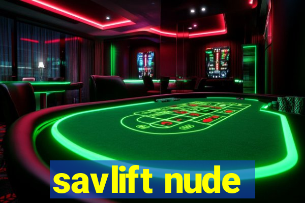 savlift nude