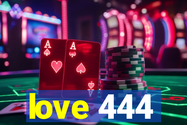 love 444