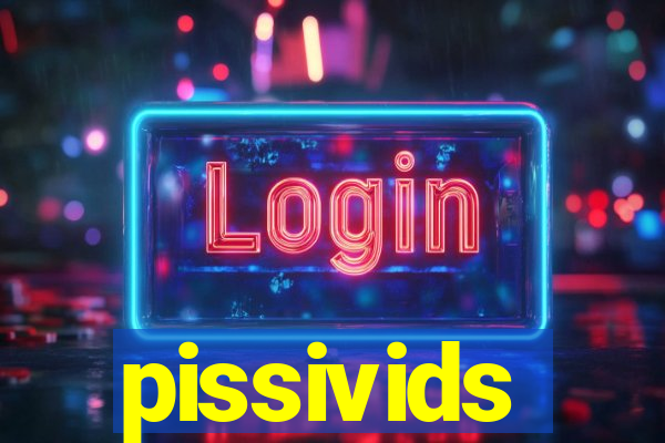 pissivids