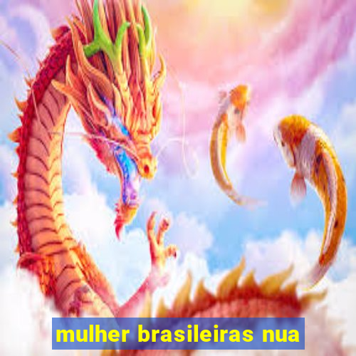 mulher brasileiras nua