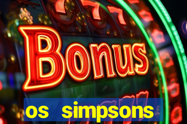 os simpsons assistir online dublado