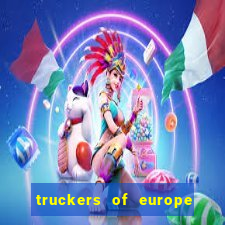 truckers of europe 3 dinheiro infinito