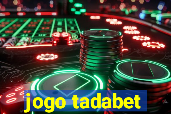 jogo tadabet