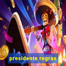 presidente regras