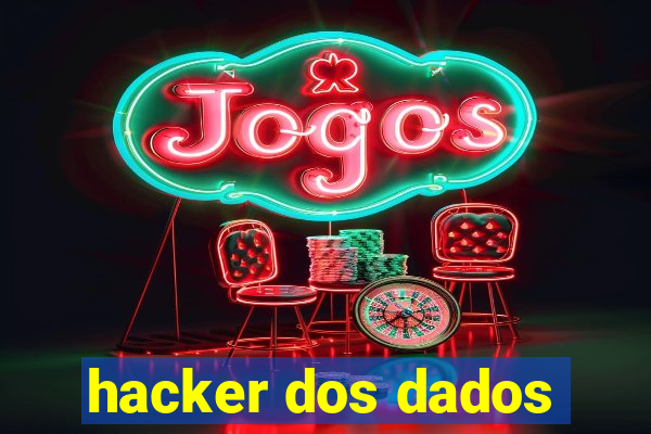 hacker dos dados