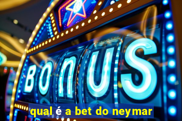 qual é a bet do neymar