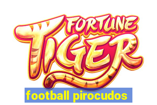 football pirocudos