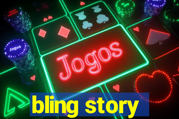 bling story