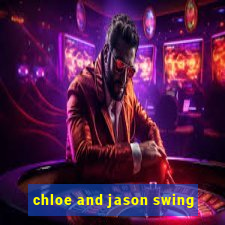 chloe and jason swing