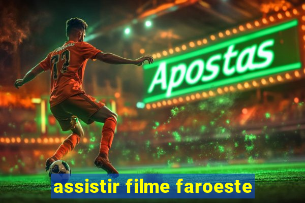 assistir filme faroeste