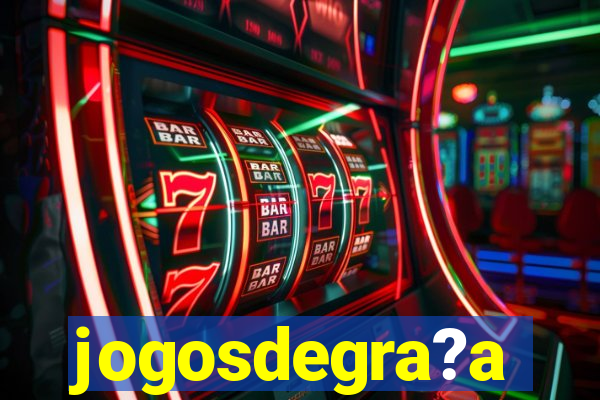 jogosdegra?a