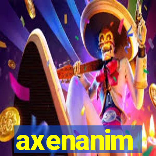 axenanim