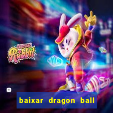 baixar dragon ball super dublado