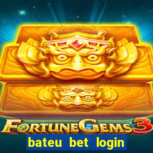 bateu bet login entrar na minha conta