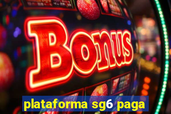 plataforma sg6 paga