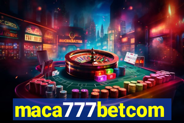 maca777betcom