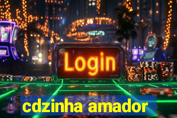 cdzinha amador