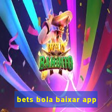 bets bola baixar app