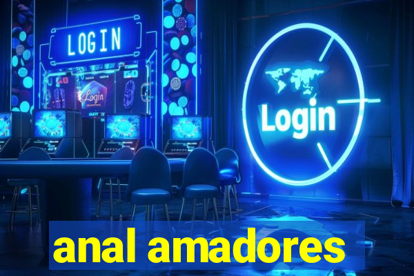 anal amadores