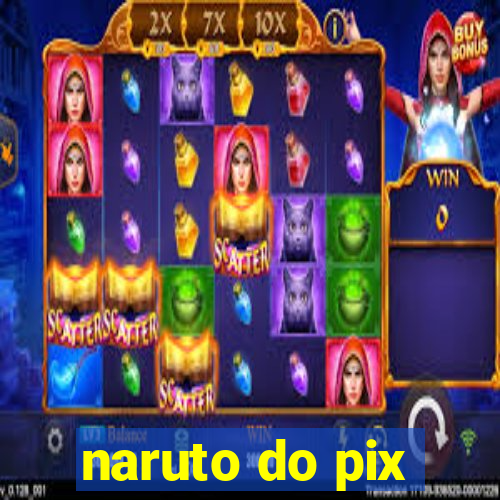 naruto do pix