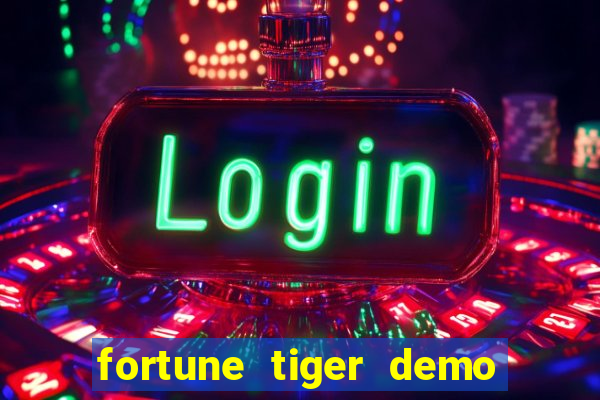 fortune tiger demo grátis dinheiro infinito