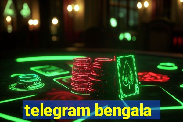 telegram bengala