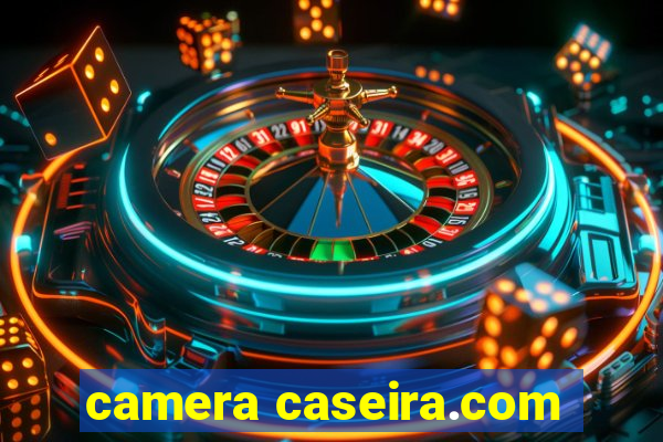 camera caseira.com