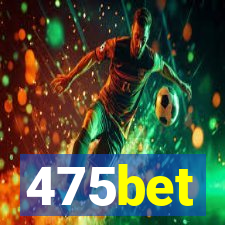 475bet