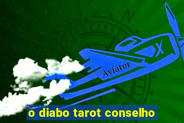 o diabo tarot conselho