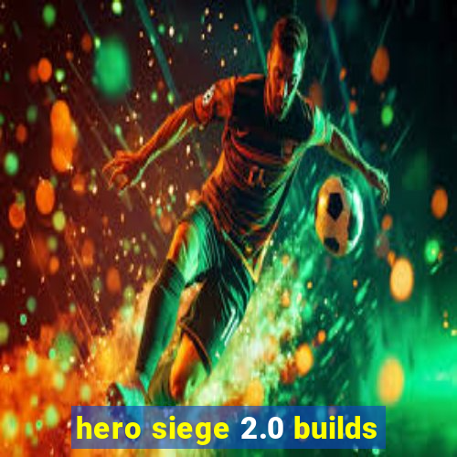 hero siege 2.0 builds