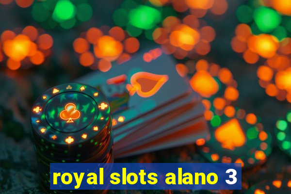 royal slots alano 3