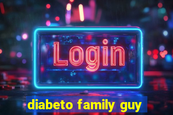 diabeto family guy