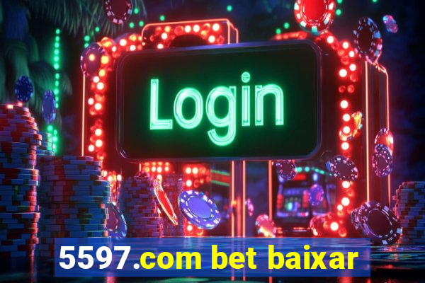 5597.com bet baixar