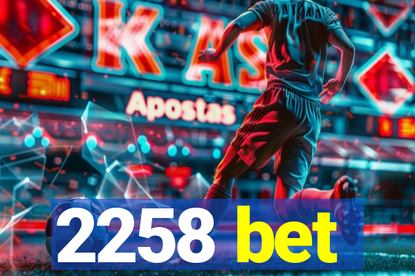 2258 bet