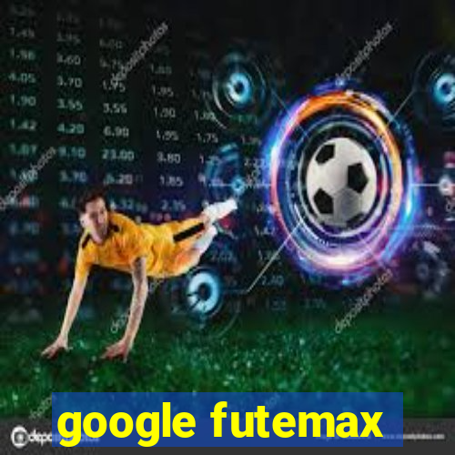 google futemax