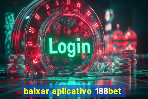 baixar aplicativo 188bet