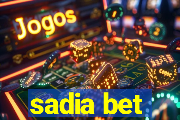 sadia bet