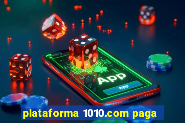 plataforma 1010.com paga