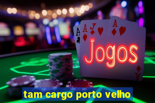 tam cargo porto velho