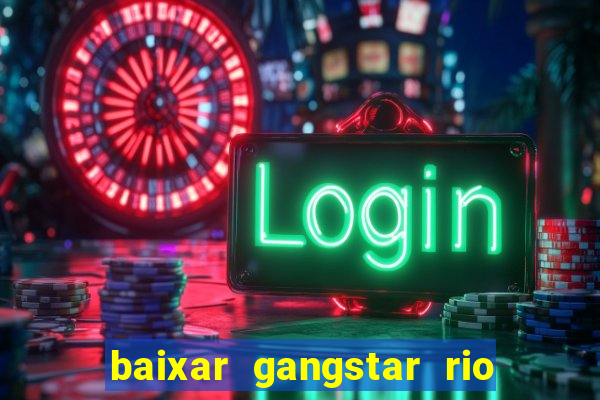 baixar gangstar rio cidade dos santos java