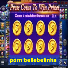 porn bellebelinha