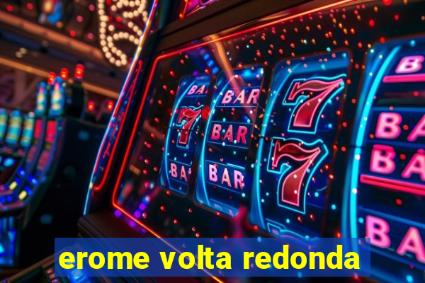 erome volta redonda